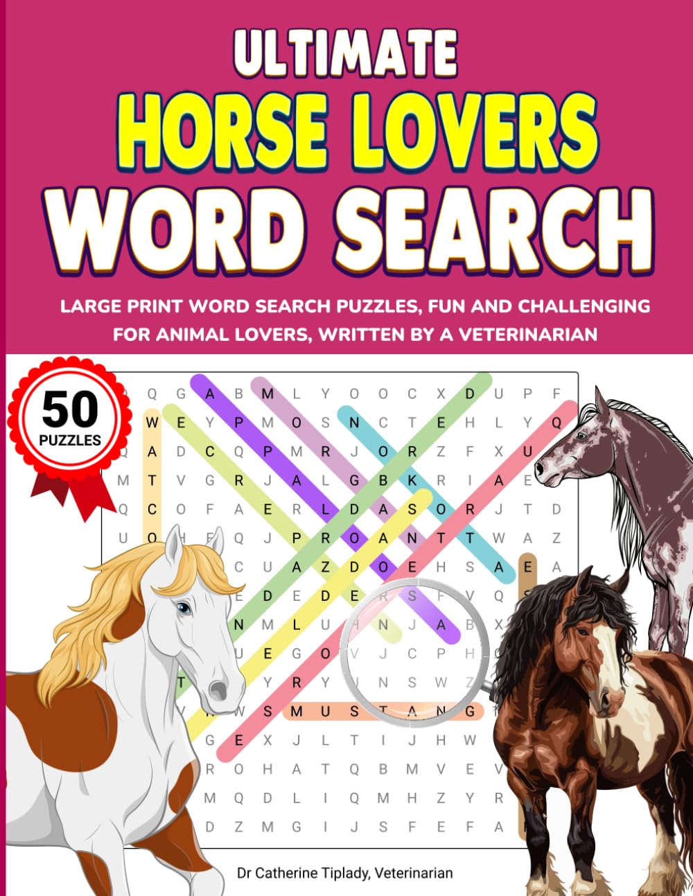 ULTIMATE HORSE LOVERS WORD SEARCH: LARGE PRINT WORD SEARCH PUZZLES, FUN AND CHALLENGING FOR HORSE AND PONY LOVERS, WRITTEN BY A VETERINARIAN (The Ultimate Animal Lover Activity Book Series)