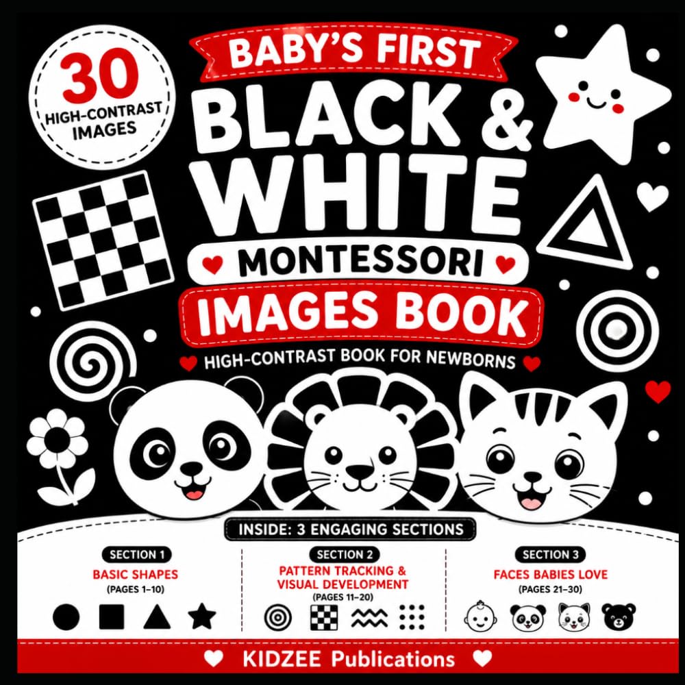 Baby’s First Black & White Montessori Book: 30 High-Contrast Images for Newborn Visual Stimulation, Shape Learning, Eye Tracking & Infant Brain ... Books for Babies, Infants & Toddlers)