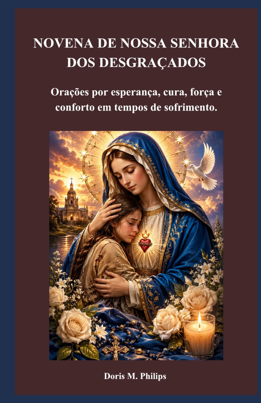 NOVENA DE NOSSA SENHORA DOS DESGRAÇADOS: Orações por esperança, cura, força e conforto em tempos de sofrimento.
