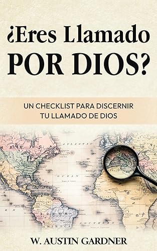 ¿Eres Llamado por Dios?: Una Checklist Para Discernir Tu Llamado de Dios (Spanish Edition)