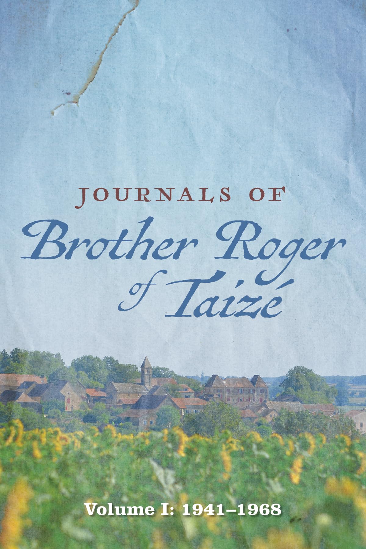 Journals of Brother Roger of Taizé, Volume I