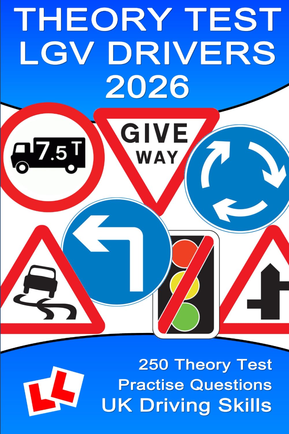 250 Theory Test Practise Questions for LGVs: Highway Code Questions & Answers (Theory Test Questions)