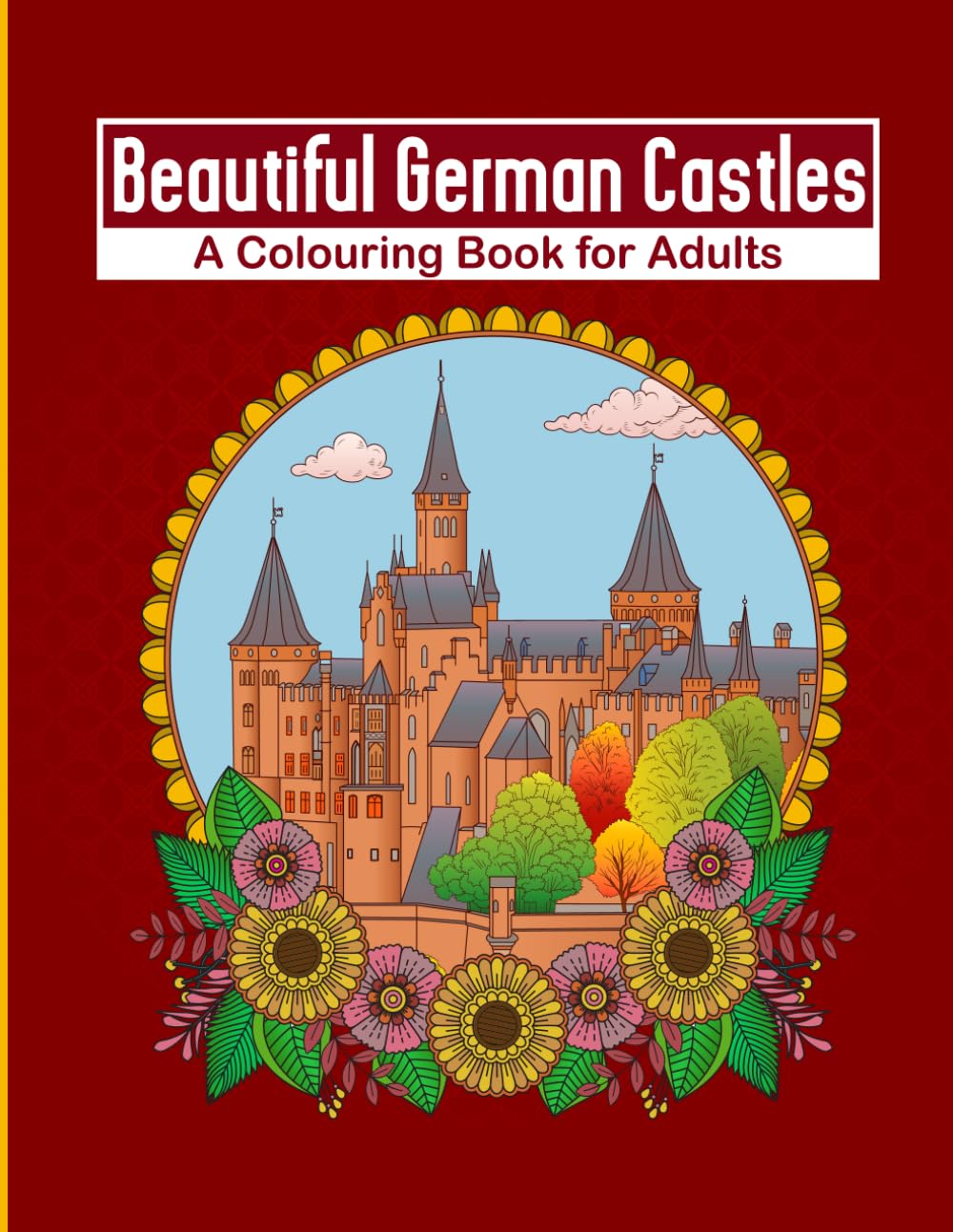 Beautiful German Castles: A colouring book for adults featuring real castles in Germany