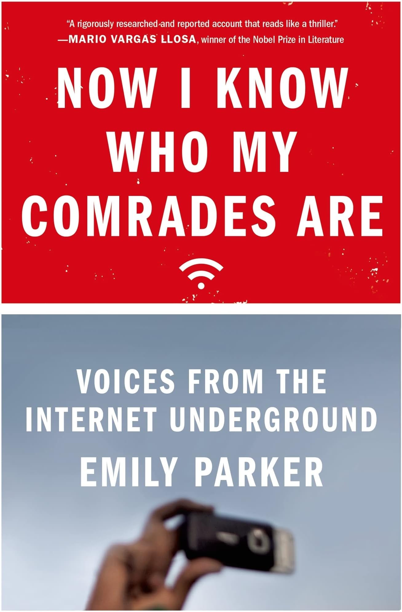 Now I Know Who My Comrades Are: Voices from the Internet Underground
