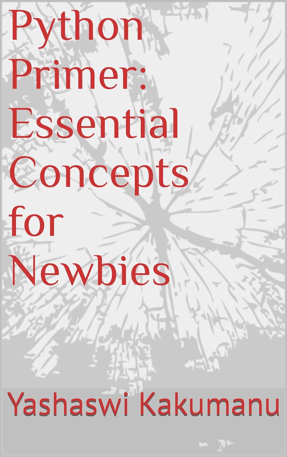 Python Primer: Essential Concepts for Newbies eBook : Kakumanu ...
