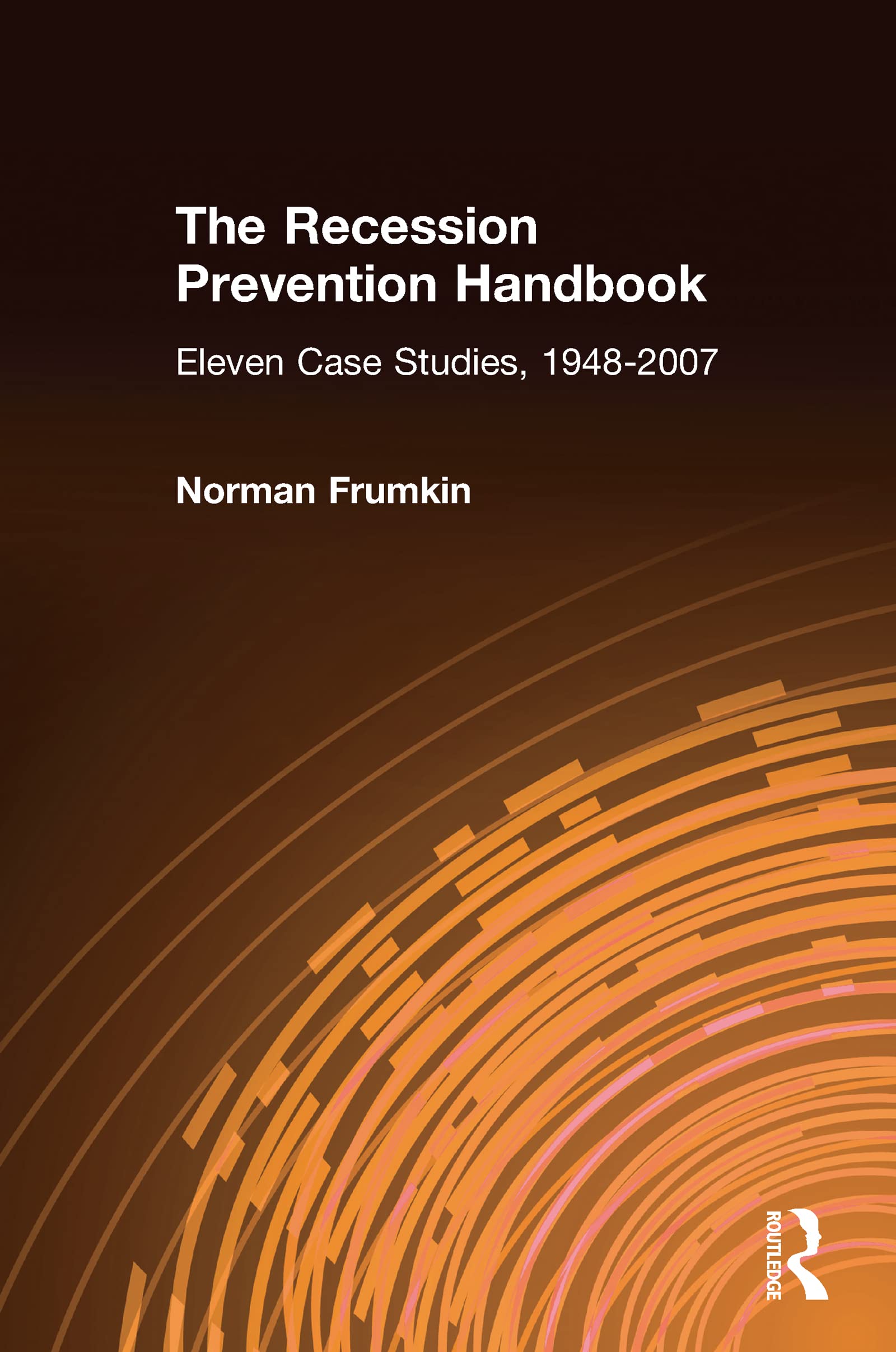 Buy Recession Prevention Handbook: Eleven Case Studies, 1948-2007 โ BookShops.in