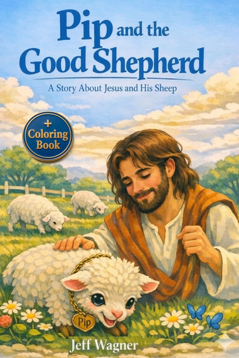 Pip and the Good Shepherd: A Story About Jesus and His Sheep (Learning About Jesus Children's Collection)