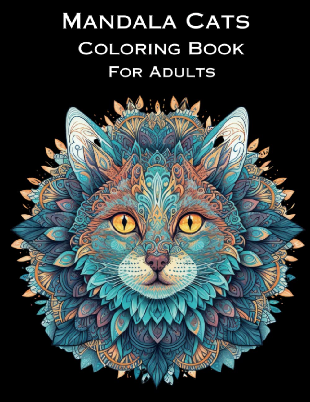 Mandala Cats Coloring Book for Adults: 50 Unique, Stress Relieving Designs, Gorgeous Pictures for Mindful and Relaxing Experience for Any animal Lover. (Beautiful Animal Mandalas)