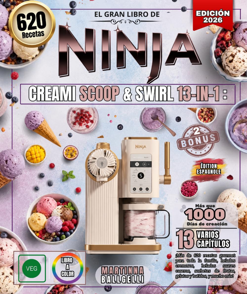 El gran libro de NINJA CREAMI SCOOP & SWIRL 13-IN-1: ¡Más de 620 recetas gourmet para toda la familia, helados cremosos, helados suaves caseros, sorbetes de frutas, gelatos y batidos, y mucho más!