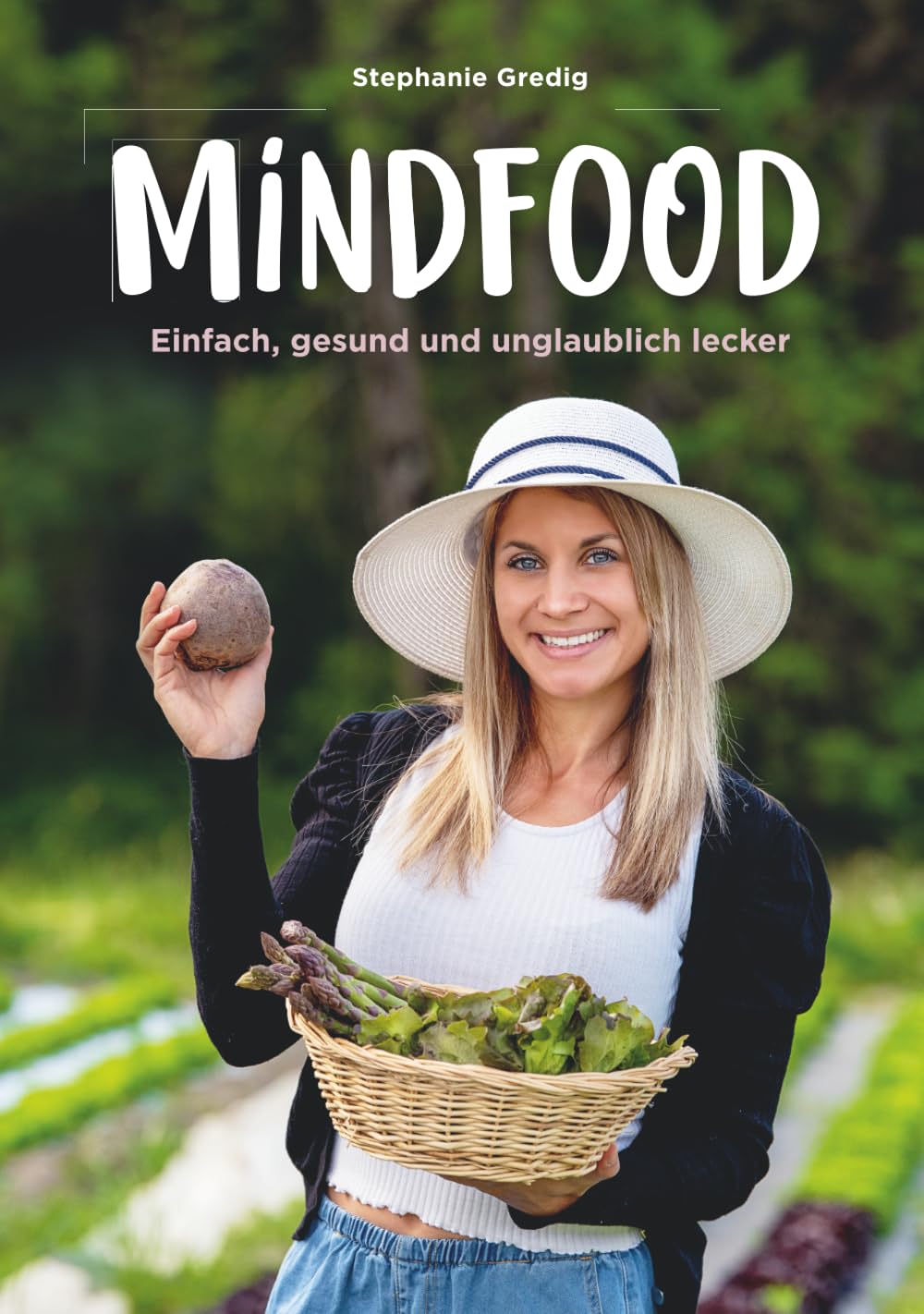 Mindfood: Einfach, gesund und unglaublich lecker