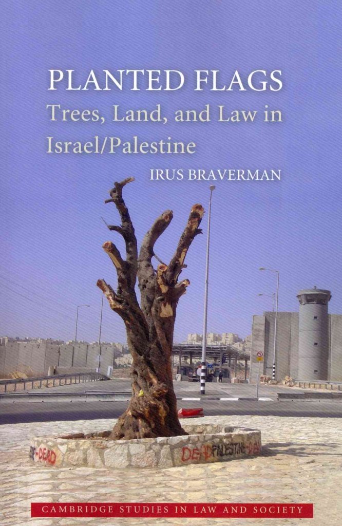 Planted Flags: Trees, Land, and Law in Israel/Palestine, Braverman, Irus<-
