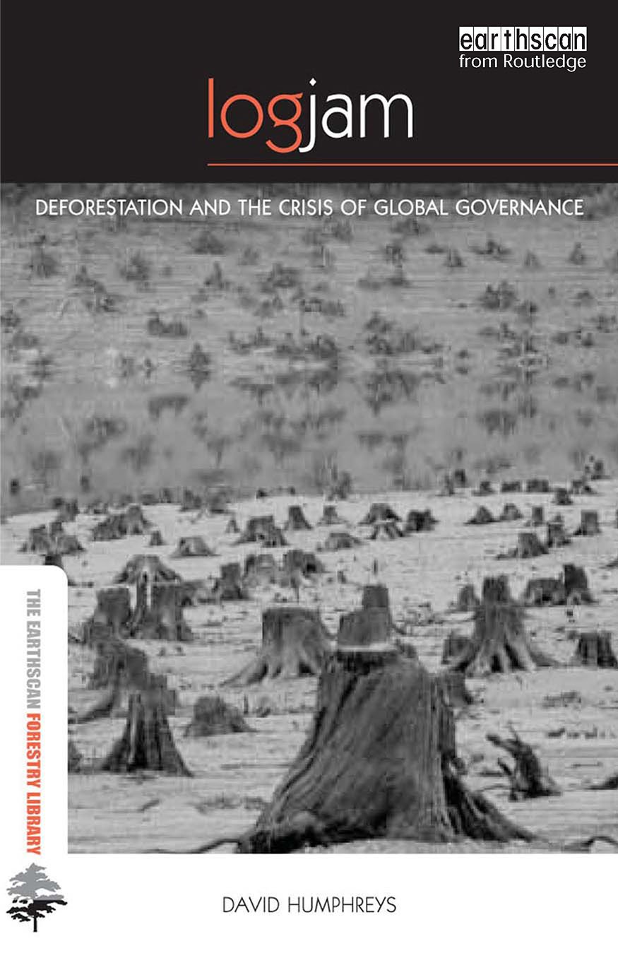 Logjam: Deforestation and the Crisis of Global Governance (The Earthscan Forest Library)      1st Edition, Kindle Edition