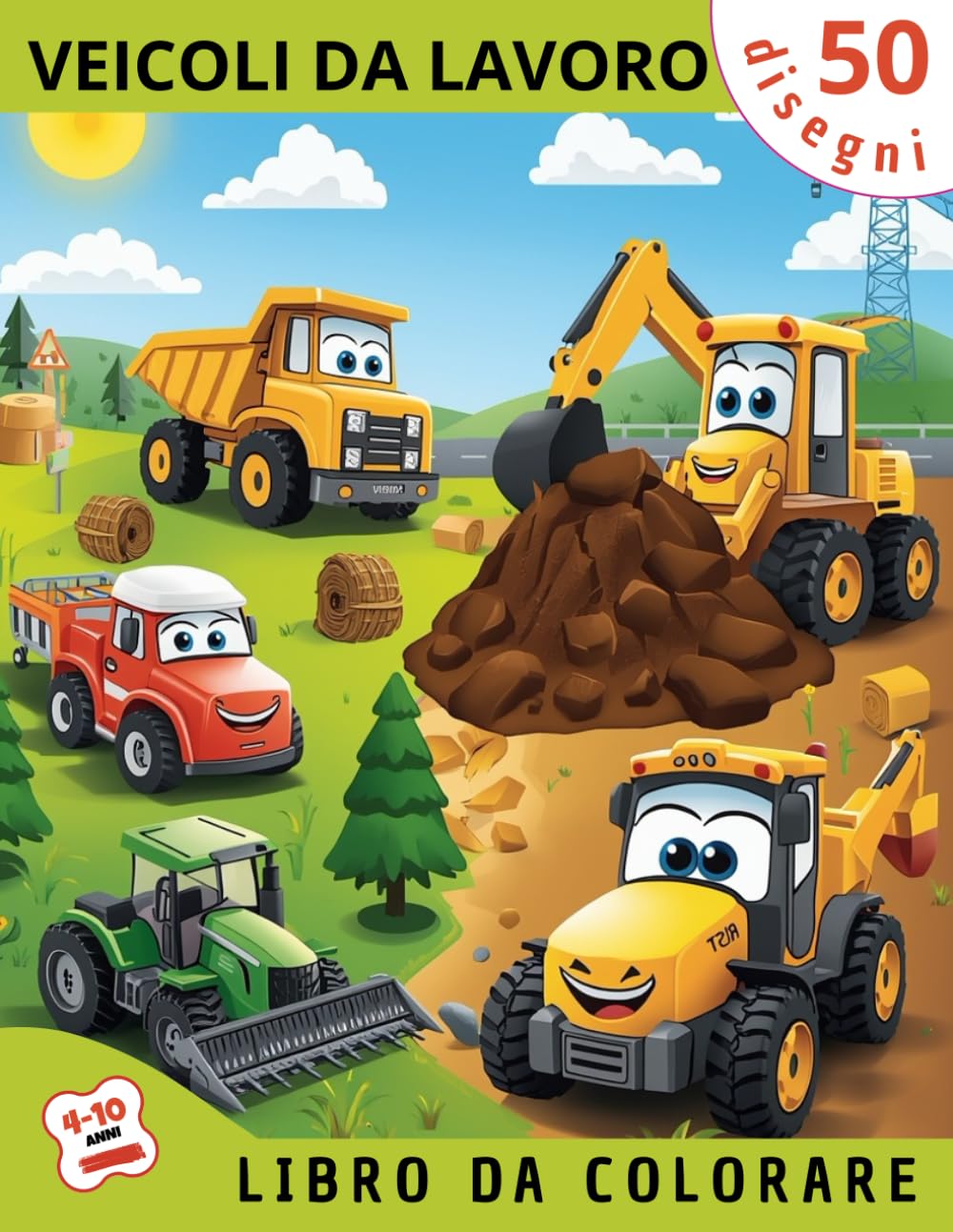 Veicoli da Cantiere e Mezzi da Lavoro: Libro da colorare per bambini dai 4 ai 10 anni con camion, escavatori, gru, trattori e macchine agricole – 50 disegni divertenti e facili