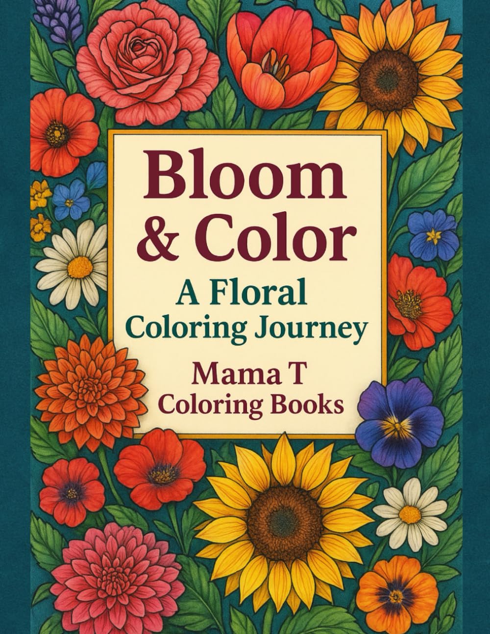 Bloom and Color: A Floral Coloring Journey: A Floral Coloring Journey for Adults – 50 Beautiful Flower Designs for Relaxation, Mindfulness & ... ... Books: A Collection of Artful Escapes)