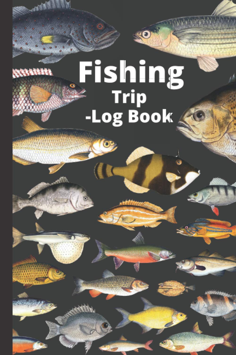 Fishing Trip Log Book: A kids Fishing Log Book, Dad and Son Fishing Trip Logbook, An Angler's Fishing Journal Log Book - Log and Record Fishing ... The Species of Fish You've Caught together.