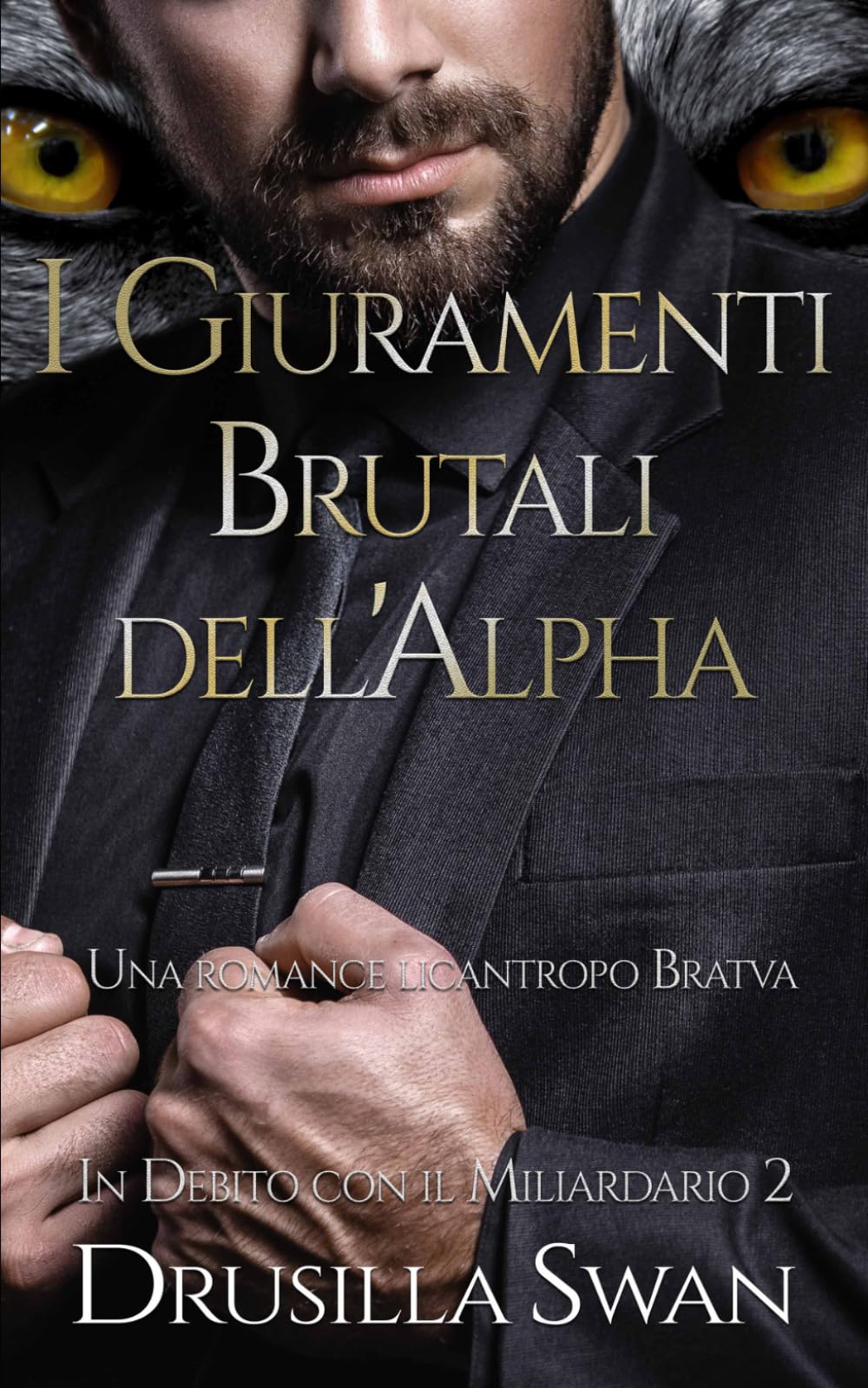 I Giuramenti Brutali dell'Alpha: Una romance licantropo Bratva (In Debito con il Miliardario)