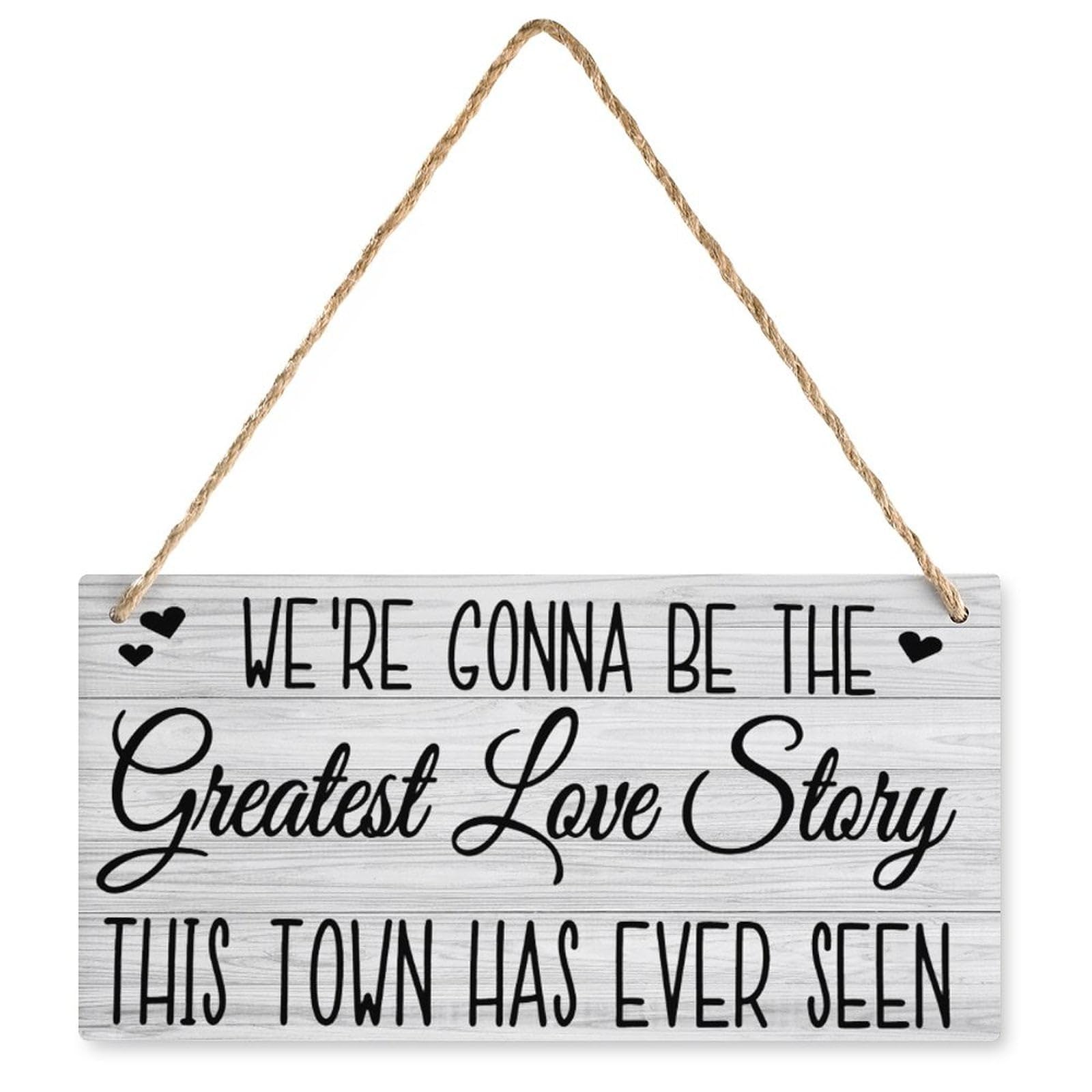 We're Gonna Be The Greatest Love Story This Town Has Ever Seen Wooden Hanging Sign - 12X6 Inch Farmhouse Kitchen Cafe Home Decor, Couples Gift