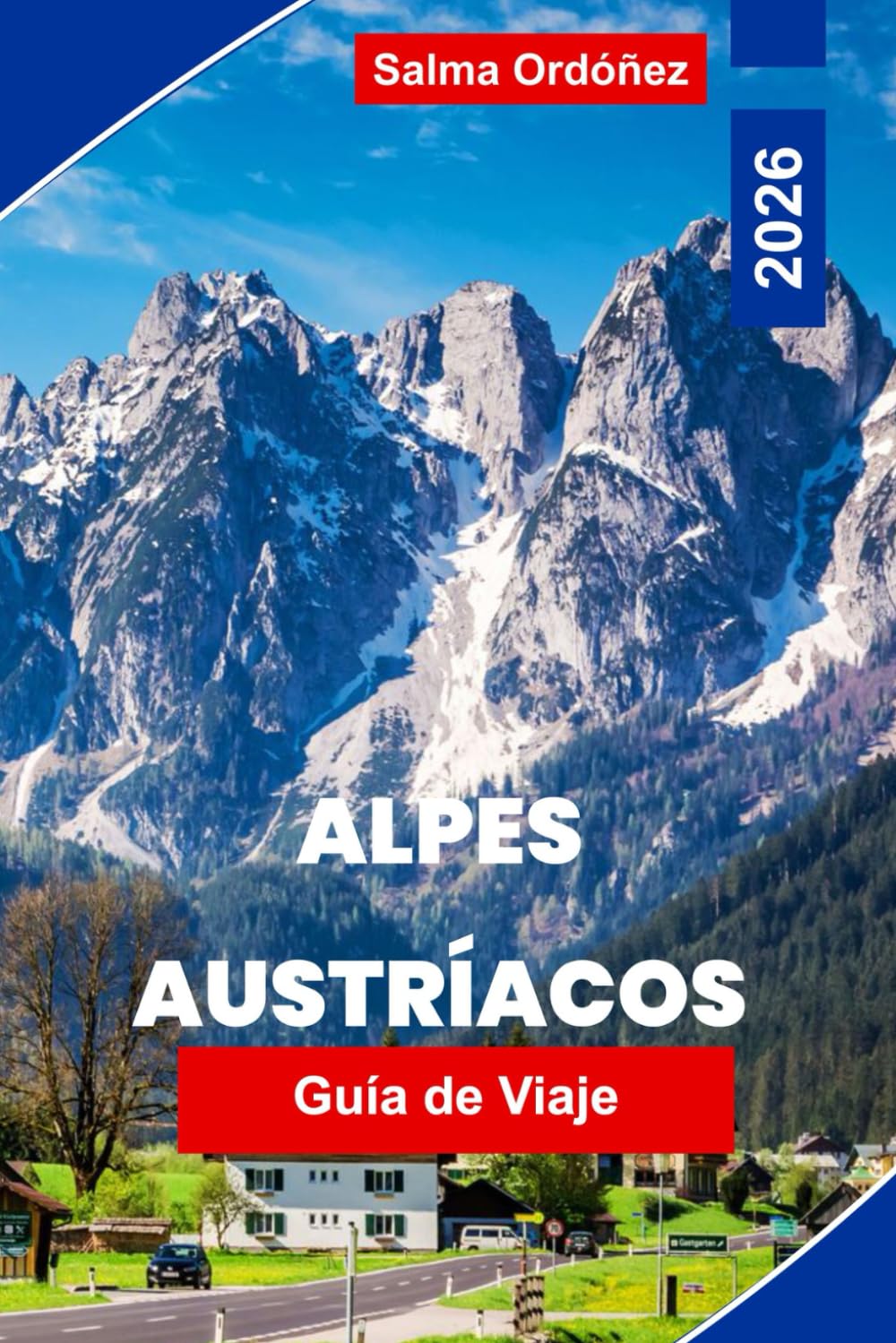 Alpes Austriacos Guía de viaje 2026: Explora paisajes montañosos, pueblos alpinos, rutas de senderismo, estaciones de esquí y consejos prácticos para tu aventura en Austria