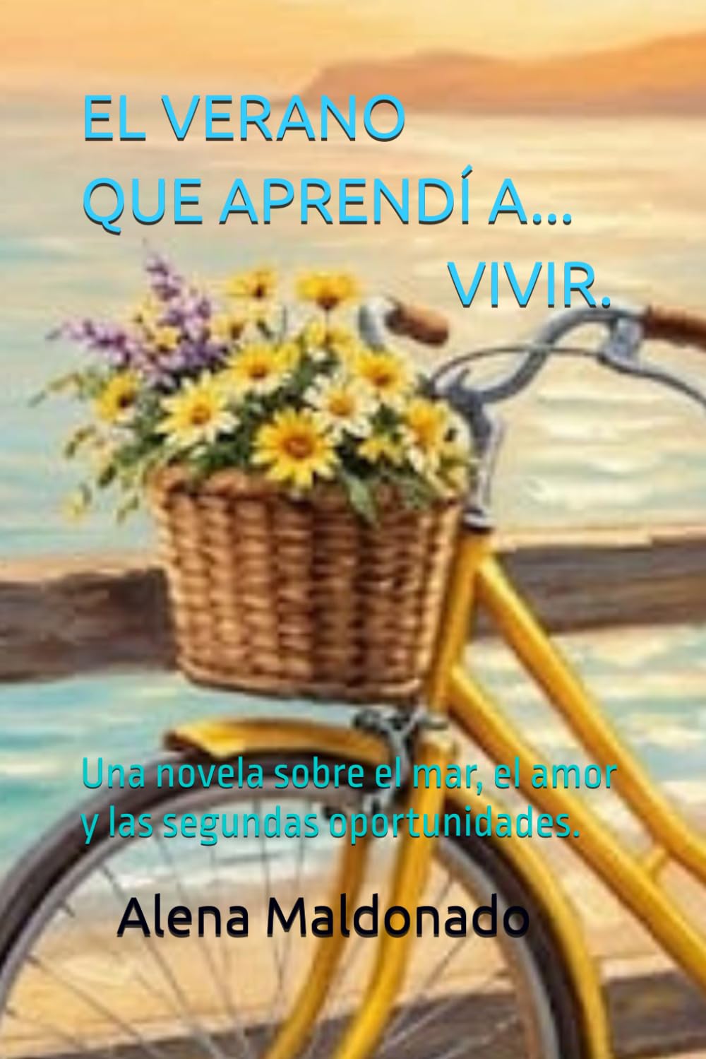 EL VERANO QUE APRENDÍ A VIVIR.: Una novela sobre el mar, el amor y las segundas oportunidades.