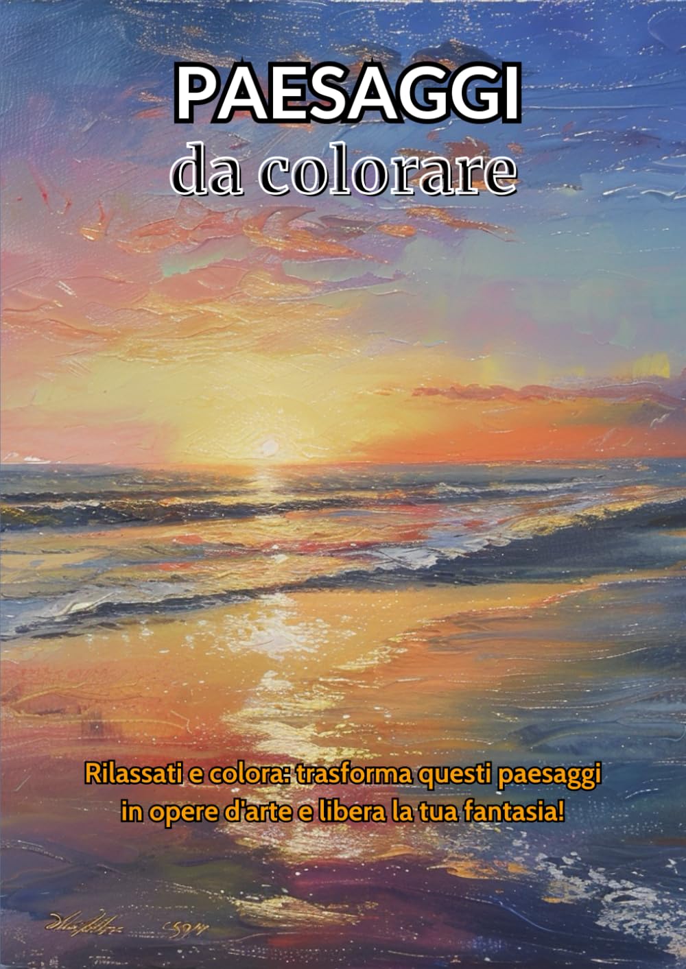 Paesaggi da colorare: Un viaggio tra natura e fantasia per rilassare mente e creatività