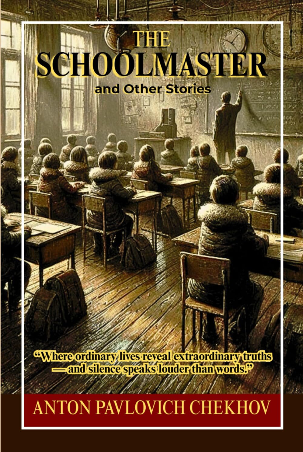 The schoolmaster and other stories: Classic Short Stories Revealing Human Nature, Social Struggle, and Moral Awakening