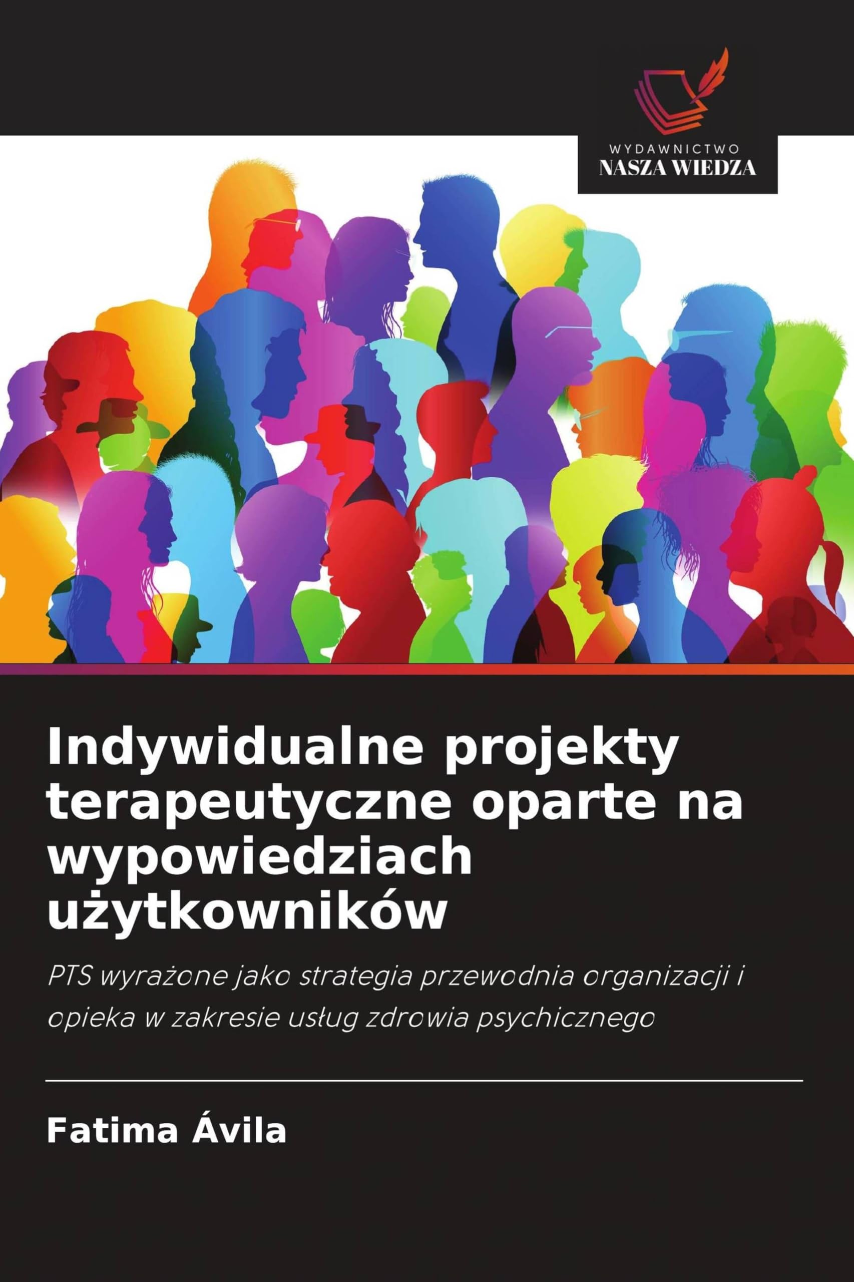 Indywidualne projekty terapeutyczne oparte na wypowiedziach użytkowników: PTS wyra¿one jako strategia przewodnia organizacji i opieka w zakresie us¿ug zdrowia psychicznego