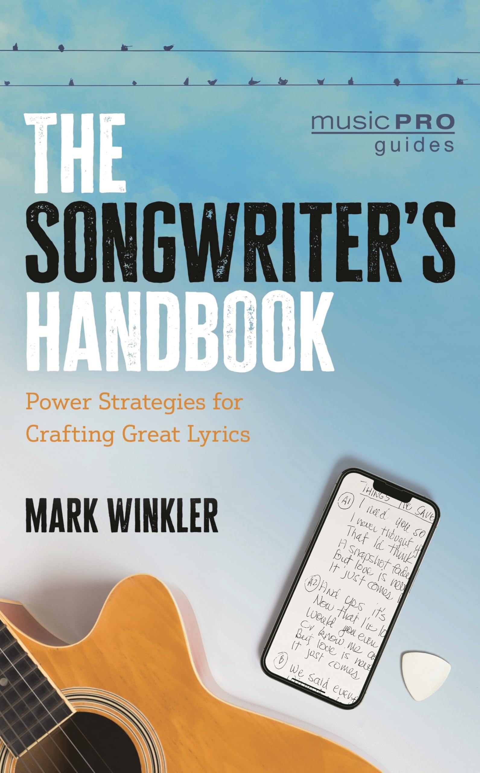 The Songwriter's Handbook: Power Strategies for Crafting Great Lyrics (Music Pro Guides)