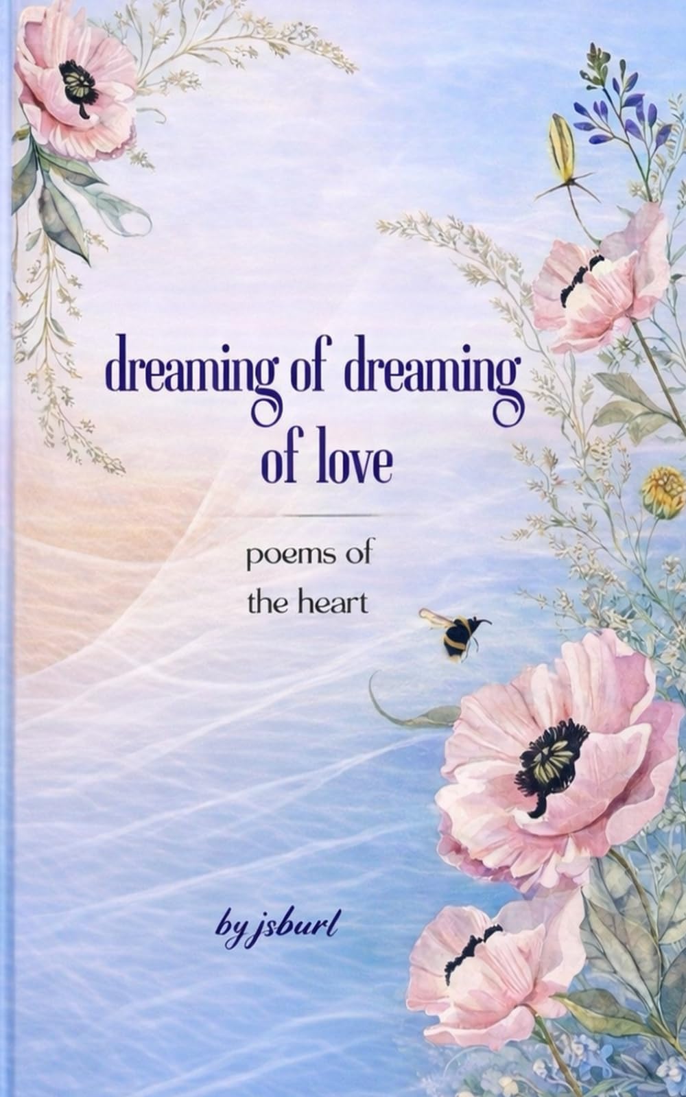 dreaming of dreaming of love: poems of the heart