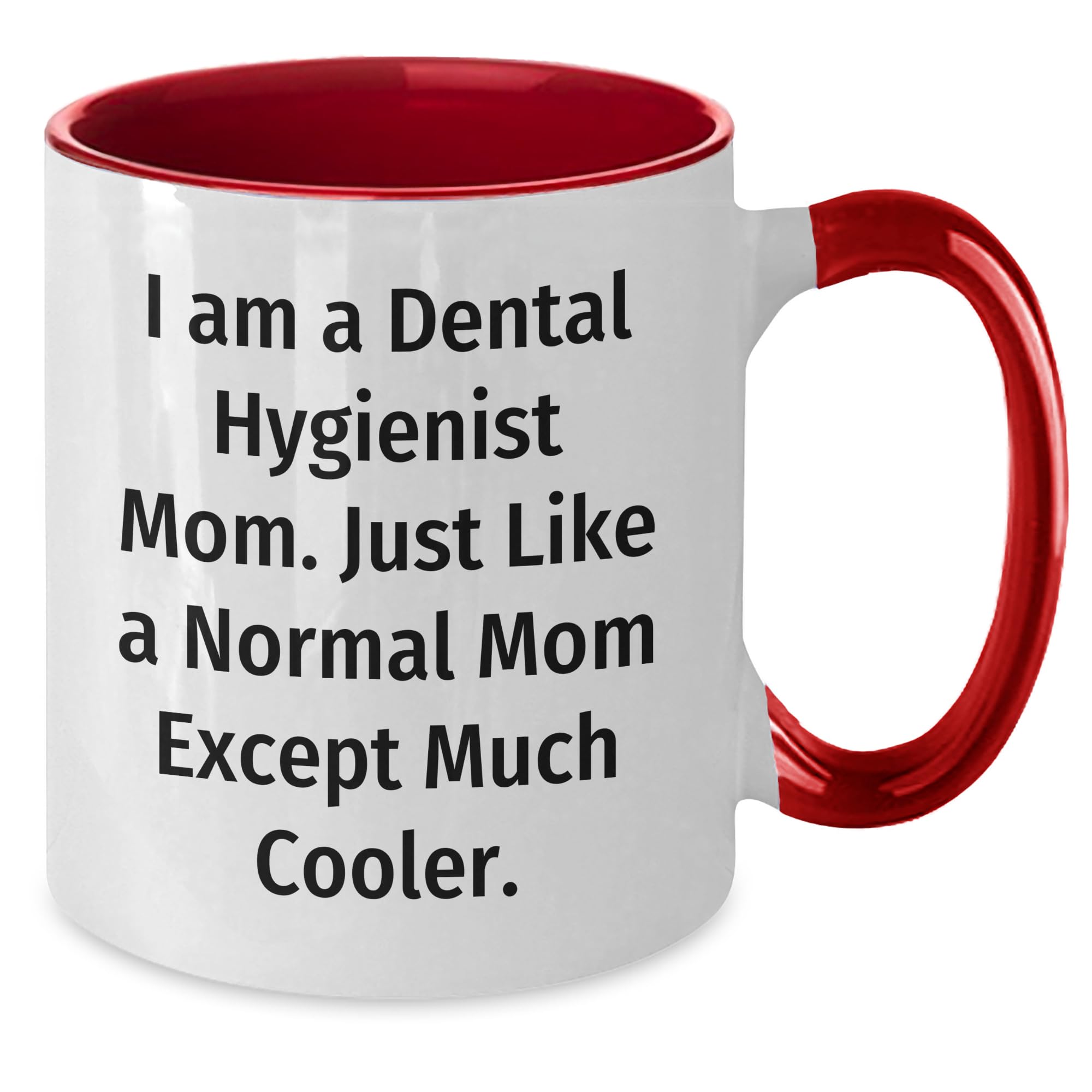 Dental Hygienist Mom Coffee Mug Funny Quote Christmas Unique Gift Ideas Gifts from Mom to Dental Hygienist