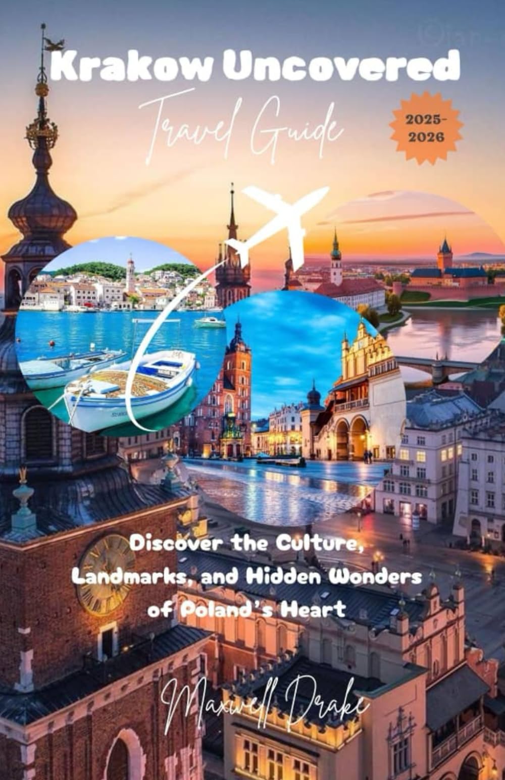 Krakow Uncovered: Discover the Culture, Landmarks, and Hidden Wonders of Poland’s Heart