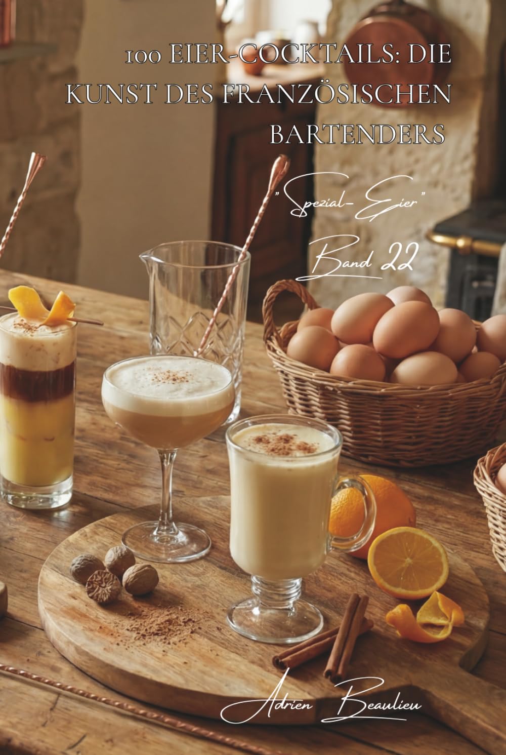 100 eier-cocktails: die kunst des französischen bartenders: eggnog, flips und originelle kreationen, um ihre gäste zu beeindrucken (Serientitel: Das ... - Unterserie: Spezial-Eier (5 Bände))