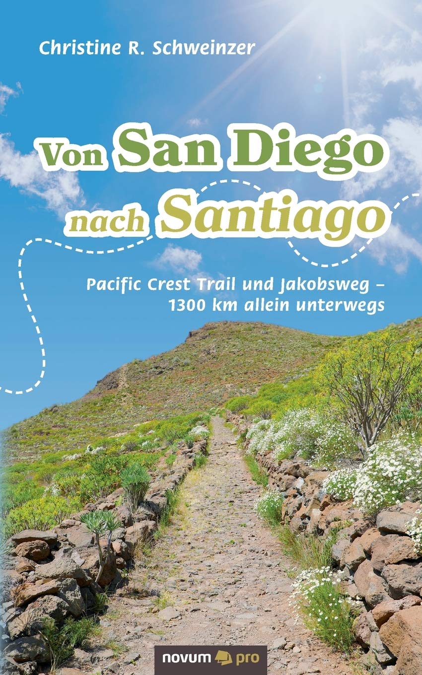 Von San Diego nach Santiago: Pacific Crest Trail und Jakobsweg - 1300 km allein unterwegs
