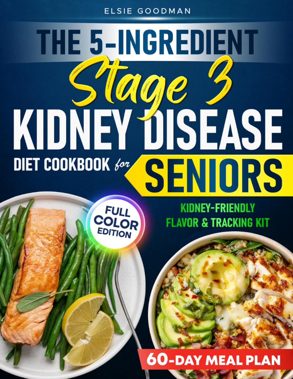 The 5-Ingredient Stage 3 Kidney Disease Diet Cookbook for Seniors: Quick, Budget-Friendly Recipes to Slow CKD, Avoid Dialysis, & Regain Confidence—Without Confusion, Guilt, or Expensive Ingredients