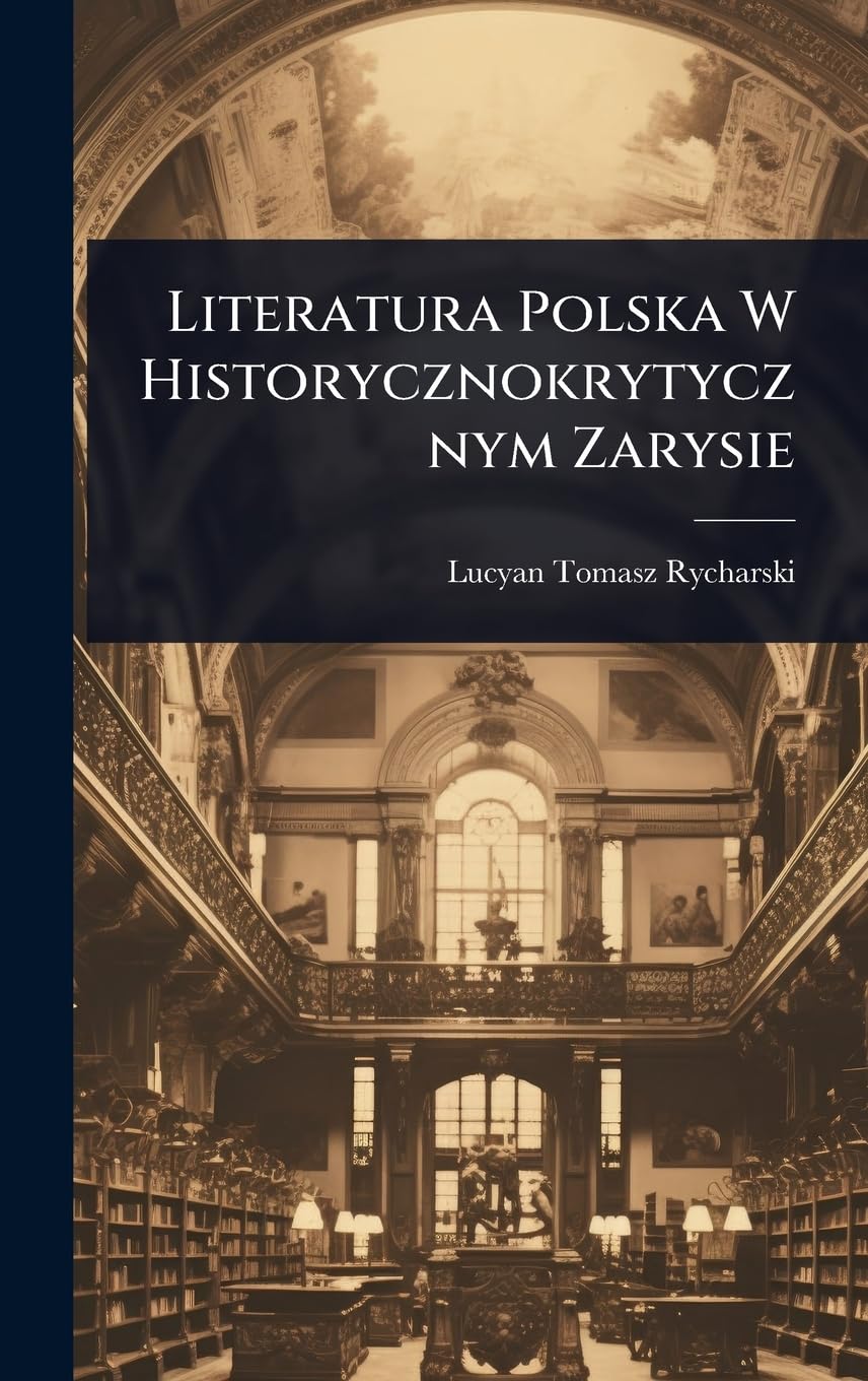 Literatura Polska W Historycznokrytycznym Zarysie
