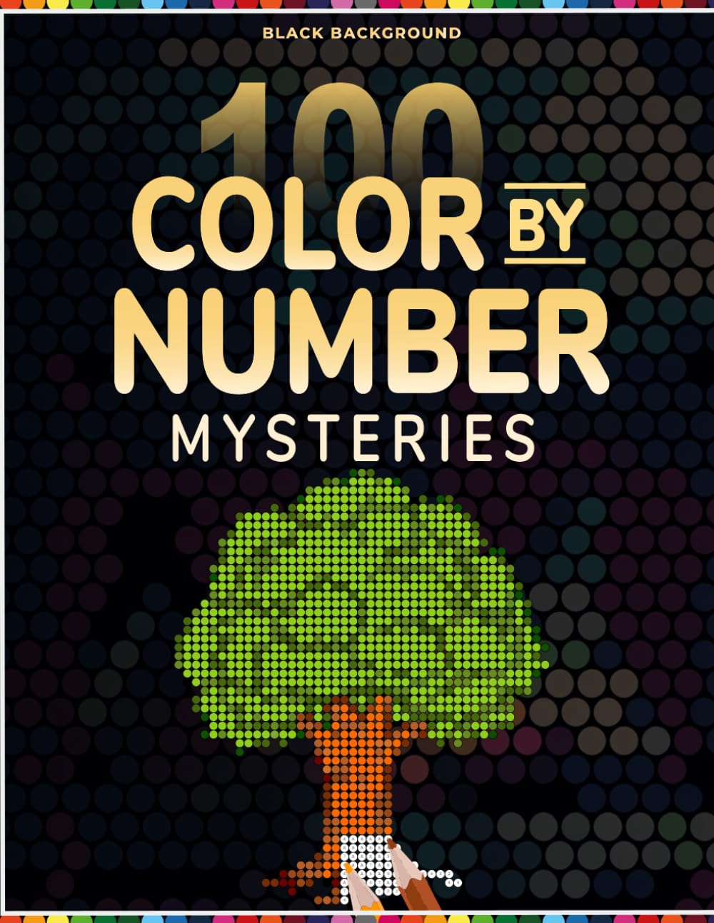 100 Color by Number Mysteries Nature and Earth Elements: Dots Grid Mosaic Puzzle Book with a Master Color Palette for Adults and Teens