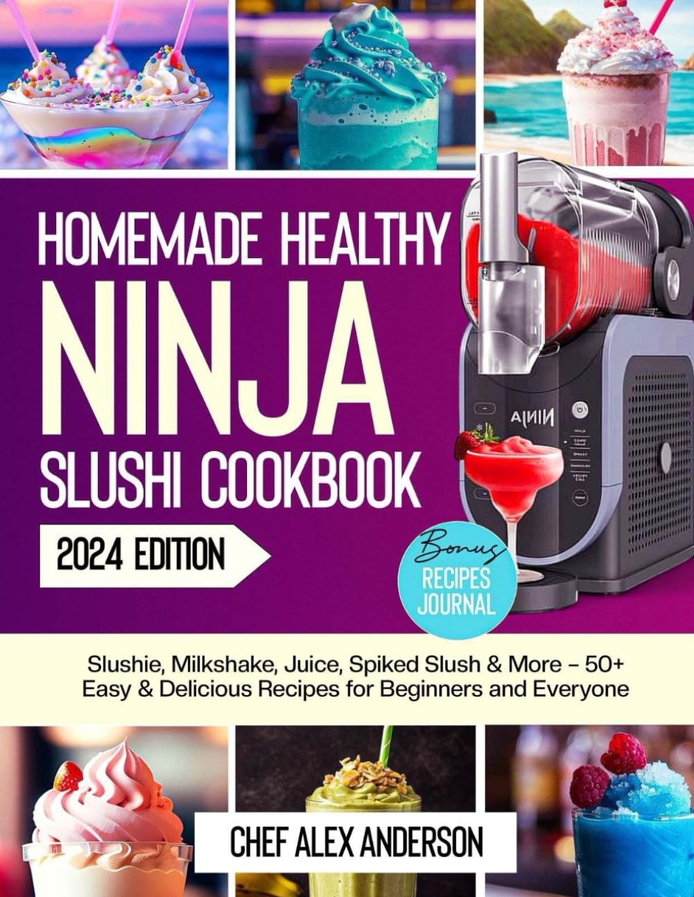 Homemade Healthy Ninja Slushi Cookbook: Slushie, Milkshake, Juice, Spiked Slush & More – 50+ Easy & Delicious Recipes for Beginners and Everyone