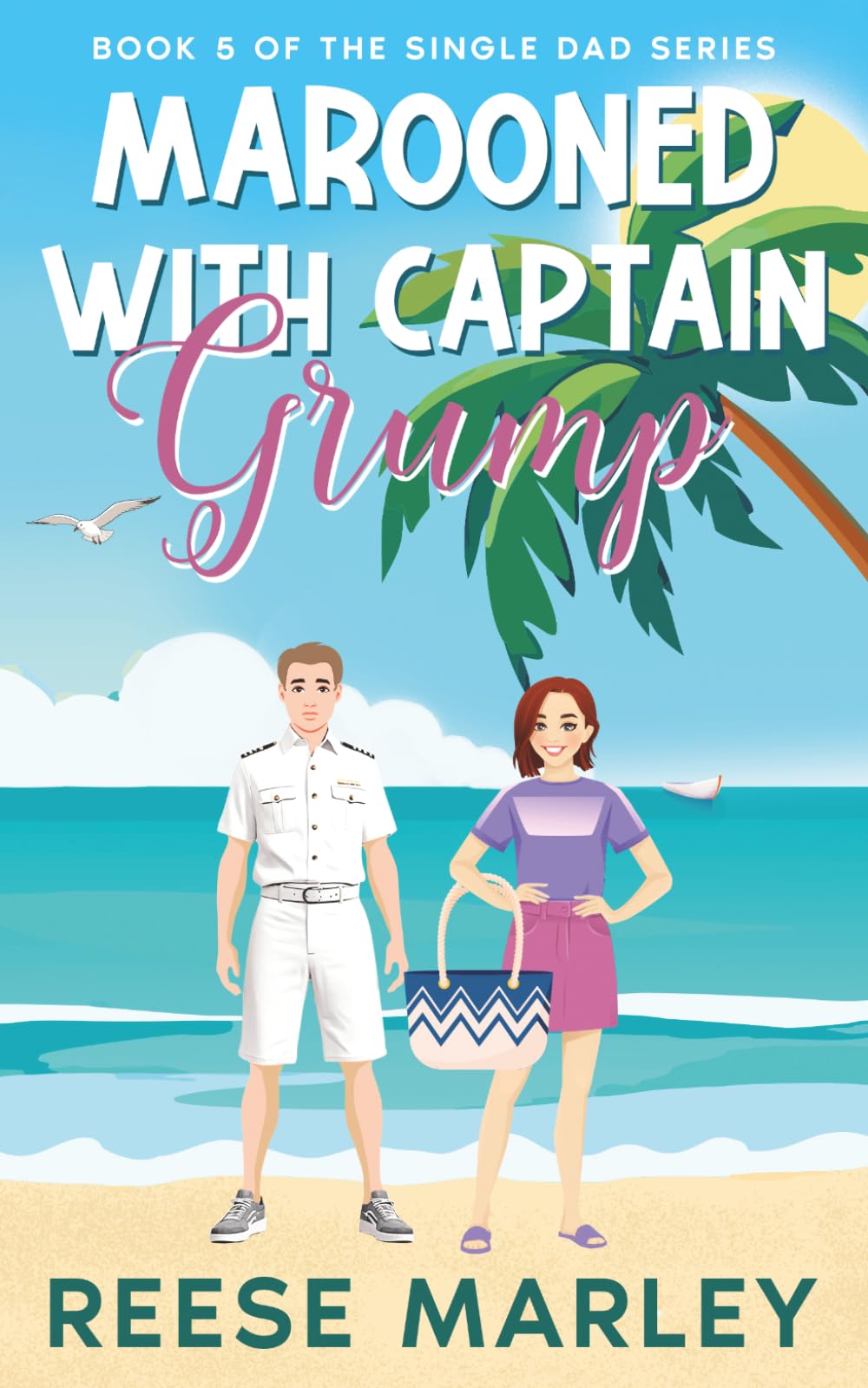 Marooned With Captain Grump: A heart‑warming, clean & wholesome single‑dad romance where a grumpy captain meets the woman who helps him chart a new course. (The Single Dad Romance Series)