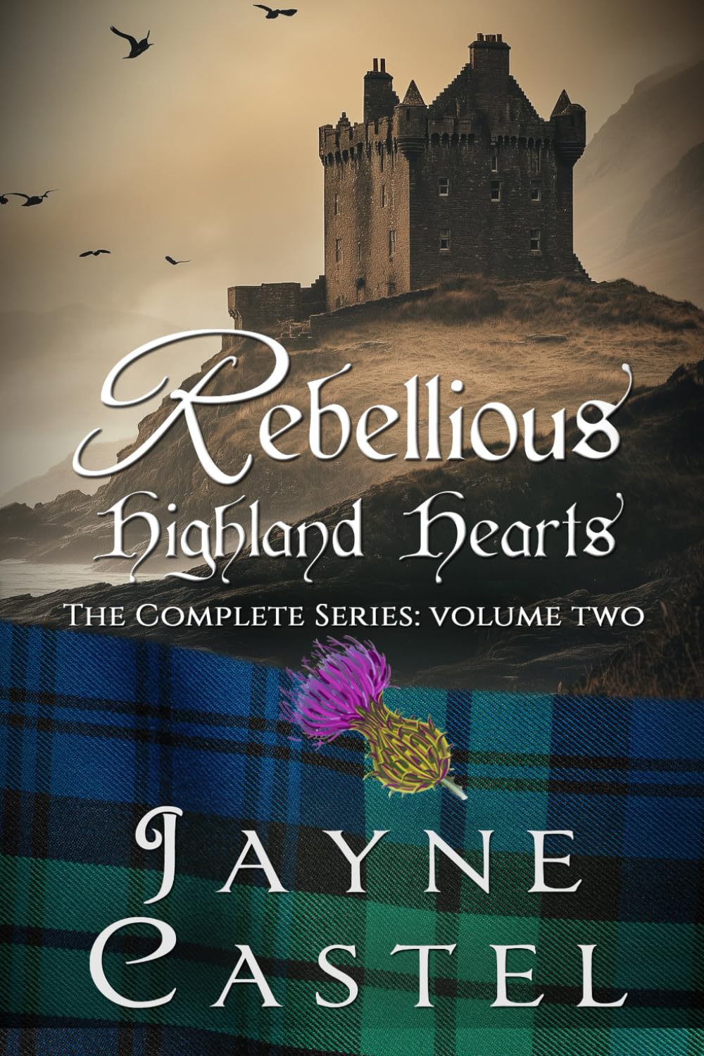 Rebellious Highland Hearts: The Complete Series (Volume Two): 2