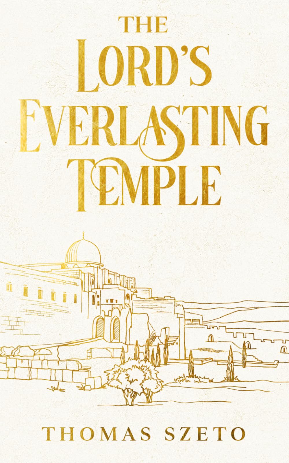 The Lord's Everlasting Temple: An Engaging Biblical Study, And History About The Temple Of Jerusalem, In Israel