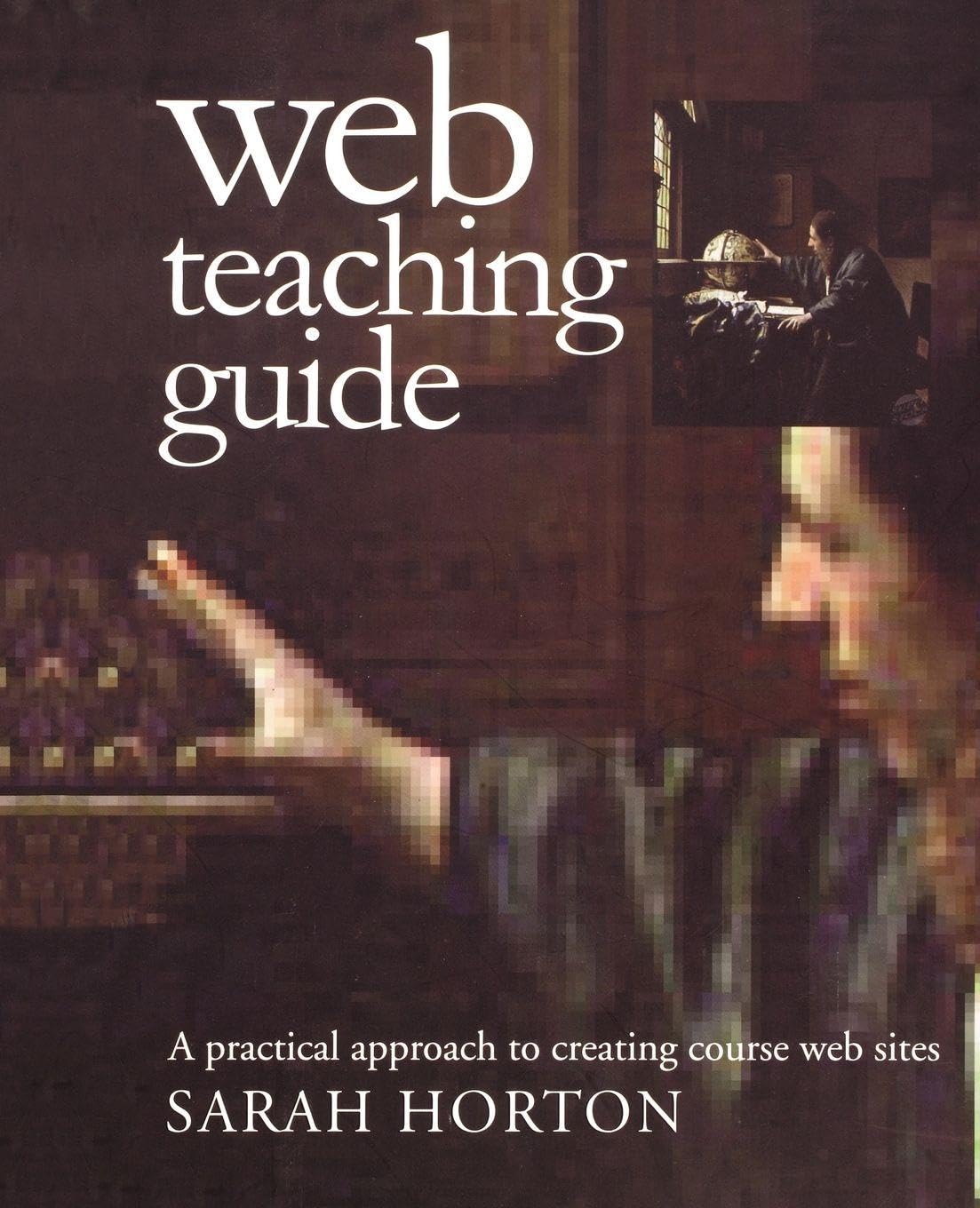 Web Teaching Guide – A Practical Approach to Creating Course Web Sites