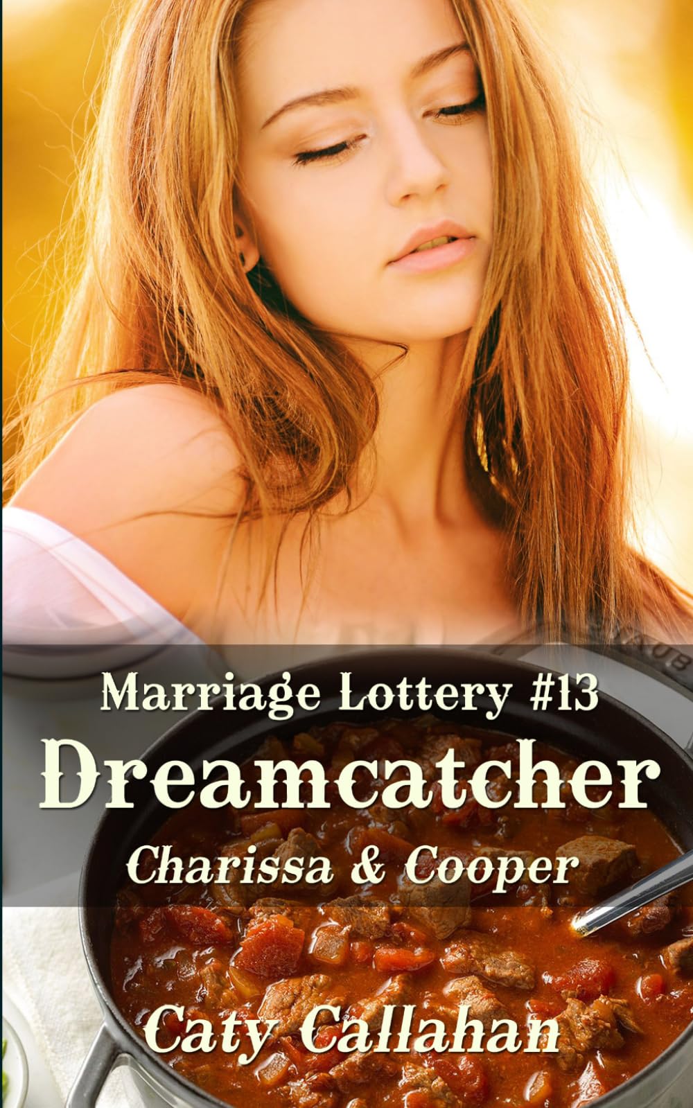 Marriage Lottery #13 Dreamcatcher: Charissa & Cooper (Marriage Lottery series by Caty Callahan (mass market paperback))