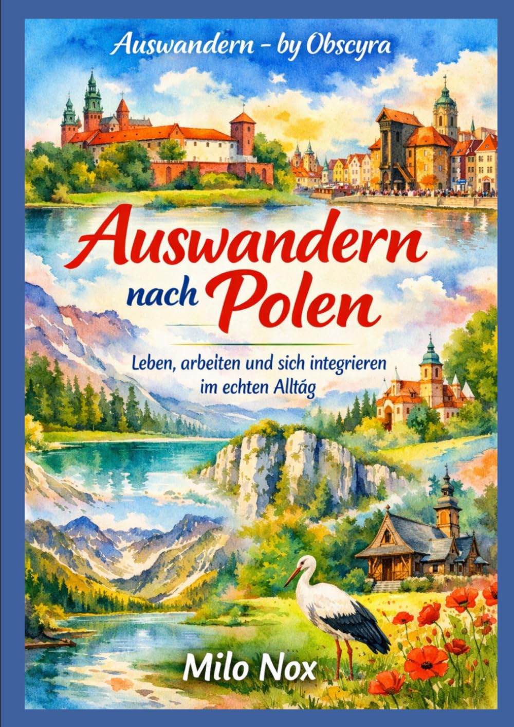 Auswandern nach Polen: Leben, arbeiten und sich integrieren im echten Alltag (Auswandern - by Obscyra)