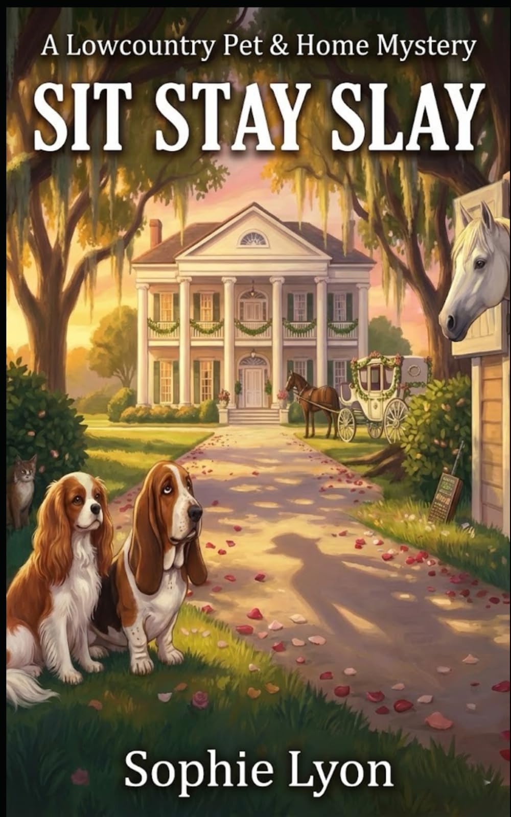 SIT STAY SLAY: A Lowcountry Pet & Home Mystery (The Pet Sitter's Predicament)