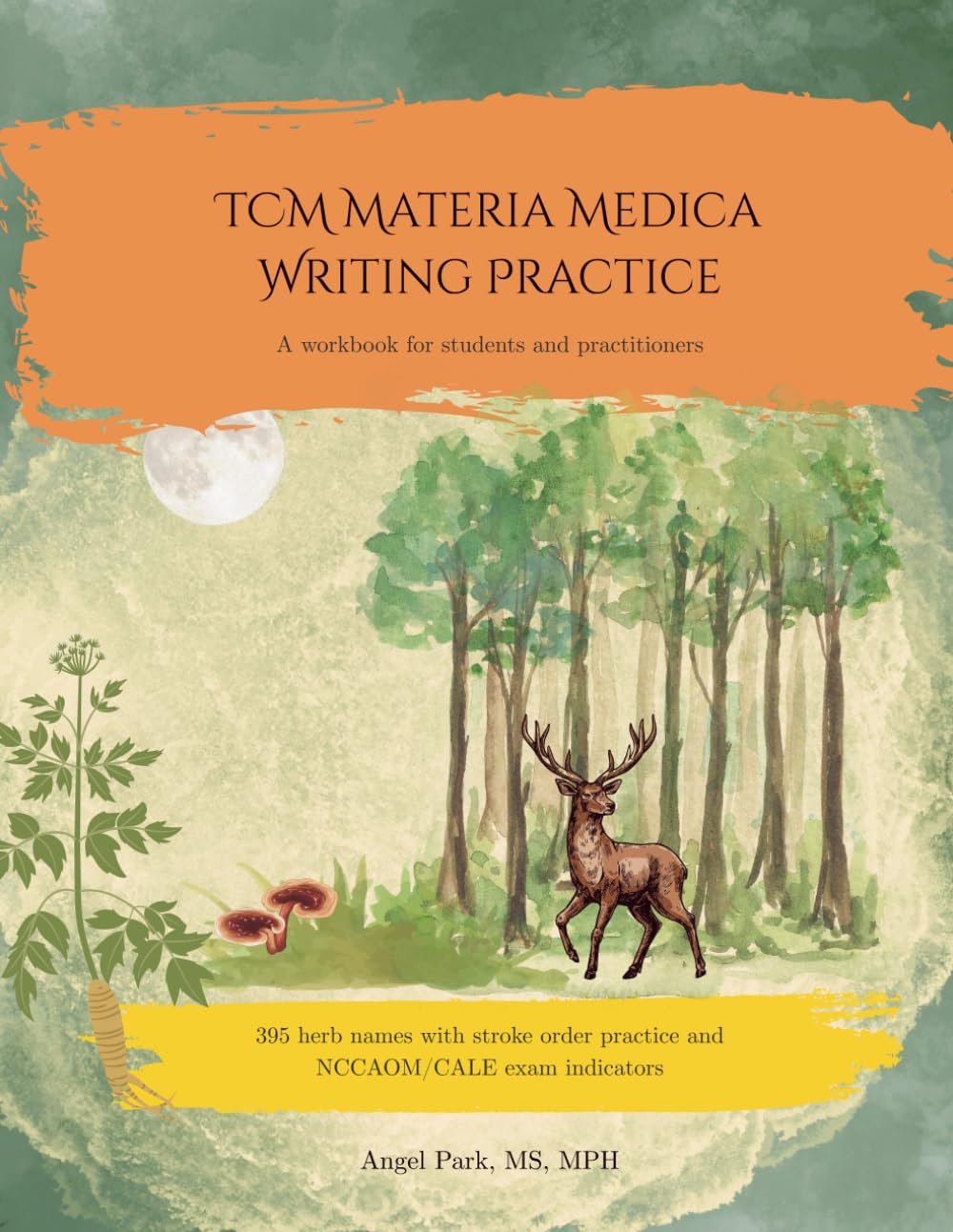 TCM Materia Medica Writing Practice: A workbook for students and practitioners (The Language of Chinese Medicine)