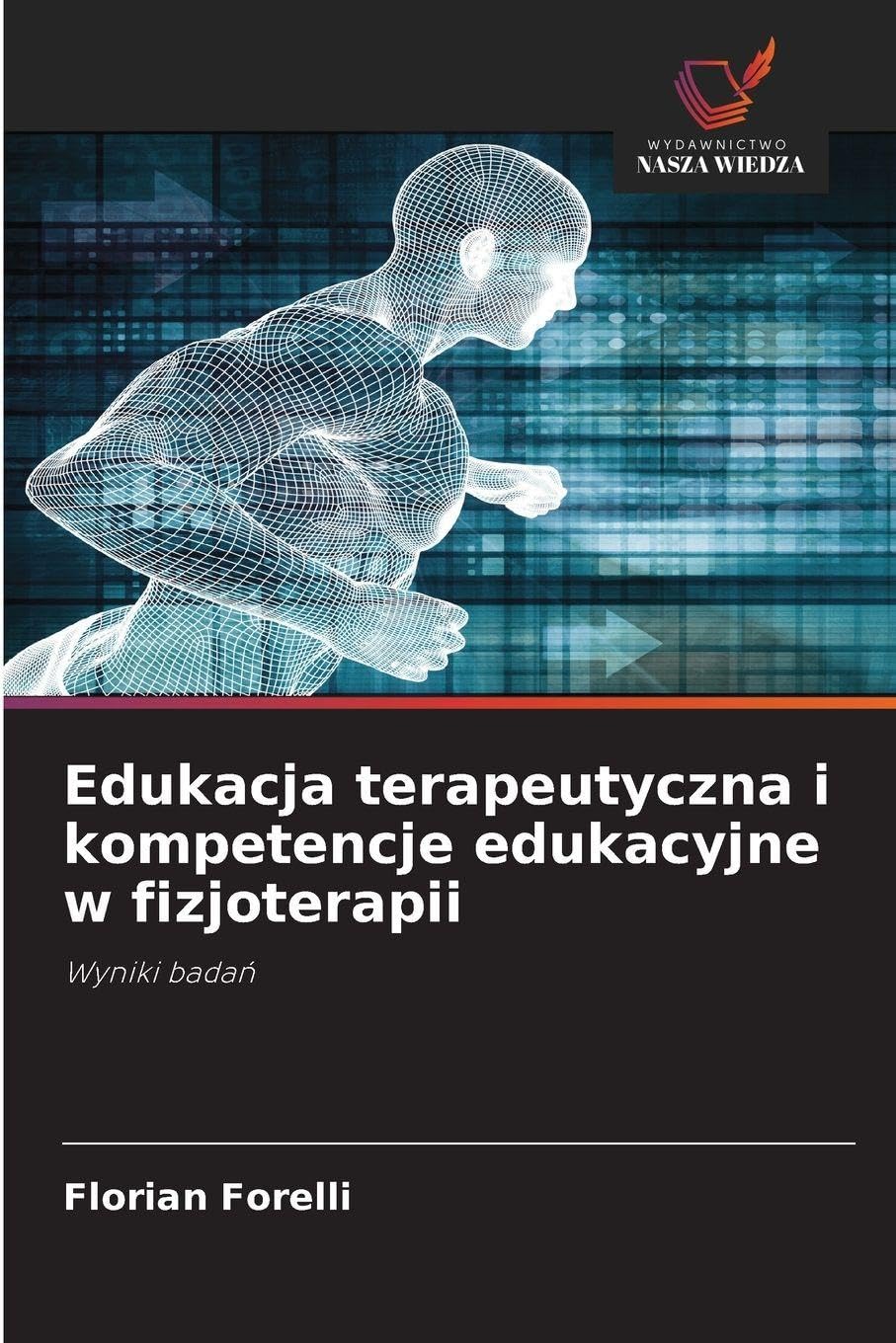 Edukacja terapeutyczna i kompetencje edukacyjne w fizjoterapii: Wyniki bada¿