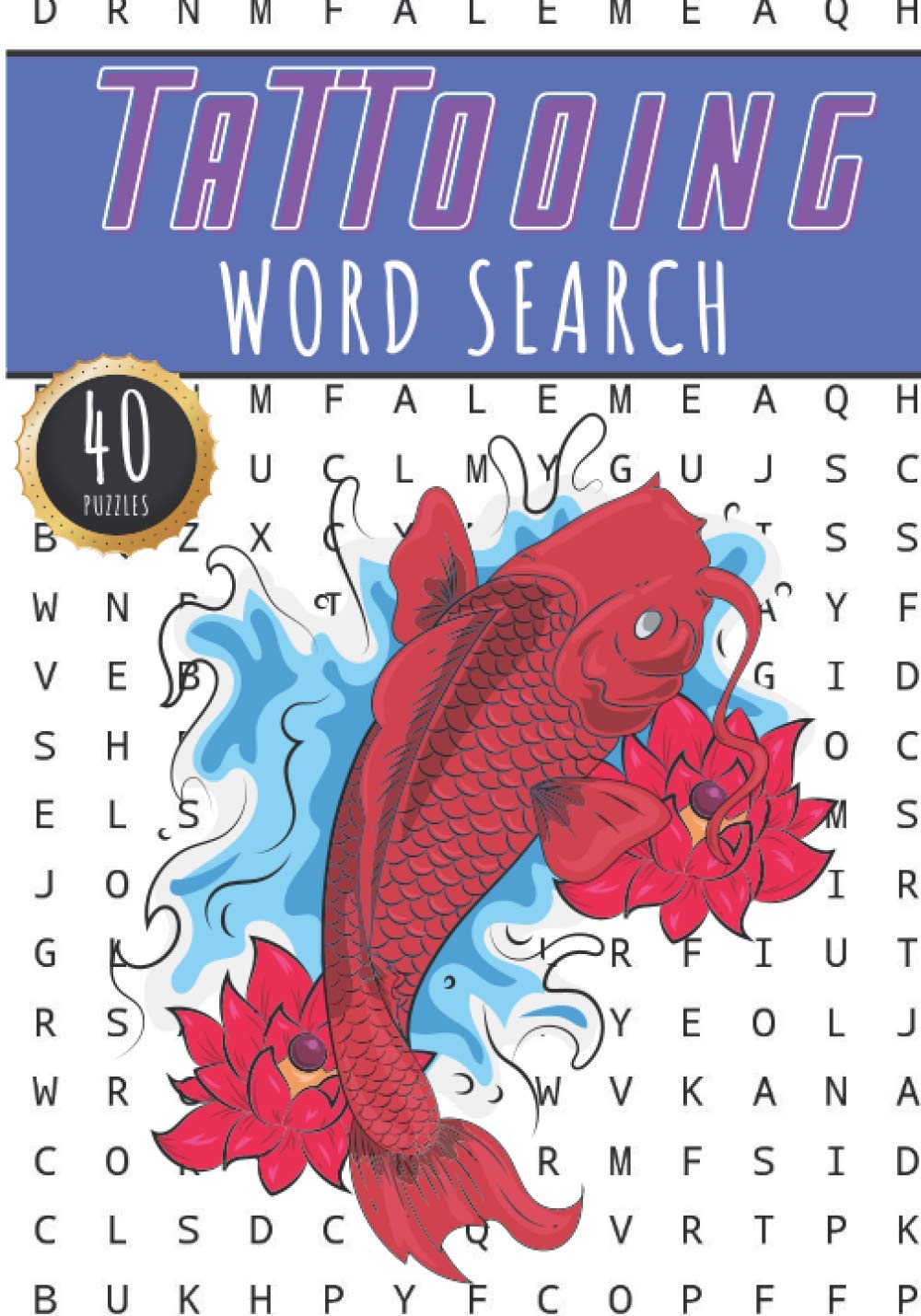 Tattooing Word Search: Tattoo Artist Word Search Book | 40 Puzzles With Word Scramble for Adults and Seniors | More Than 300 Words On Art Of Tattoos, ... Terms and Tattoo Artist Vocabulary