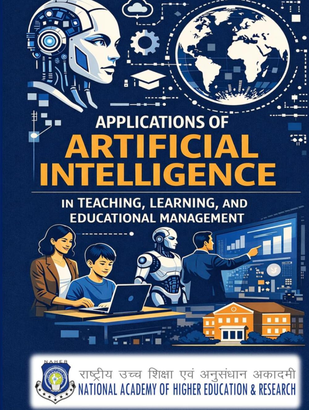 Applications of Artificial Intelligence in Teaching, Learning, and Educational Management: (An Edited Book for Computer Science, Education, and Management Discipline)