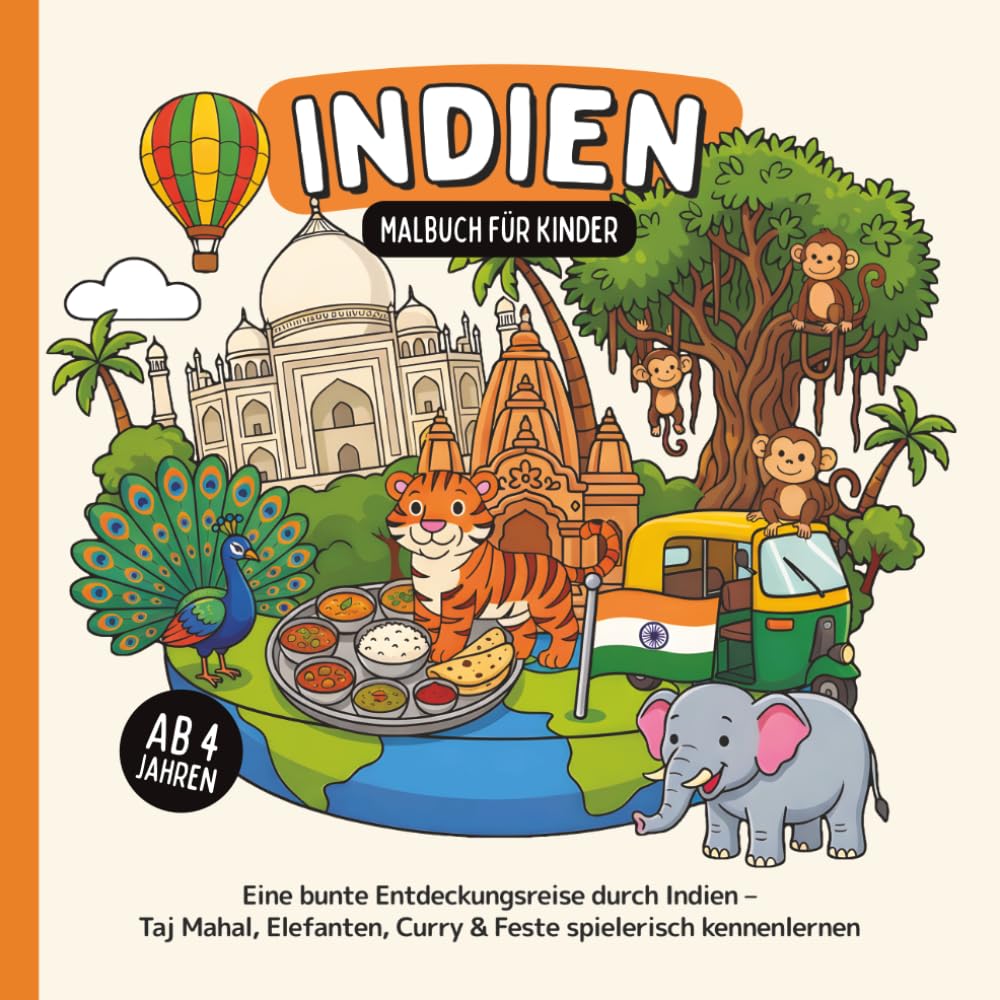 Indien Malbuch für Kinder ab 4 Jahren: Eine bunte Entdeckungsreise durch Indien – Taj Mahal, Elefanten, Curry & Feste spielerisch kennenlernen (Länder-Malbücher für Kinder)