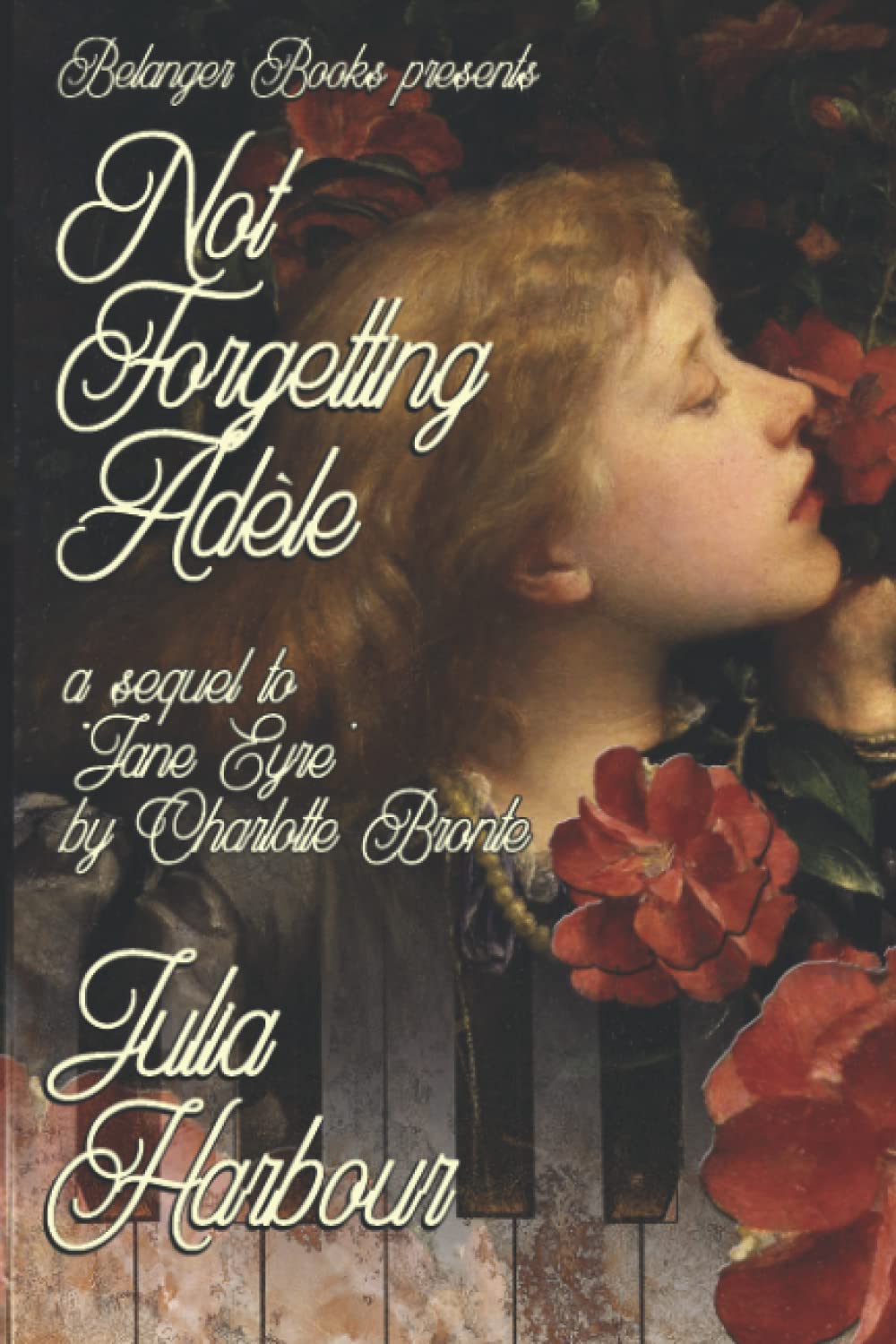Not Forgetting Adele: A Sequel to "Jane Eyre" by Charlotte Bronte: 1 (La Contessa)
