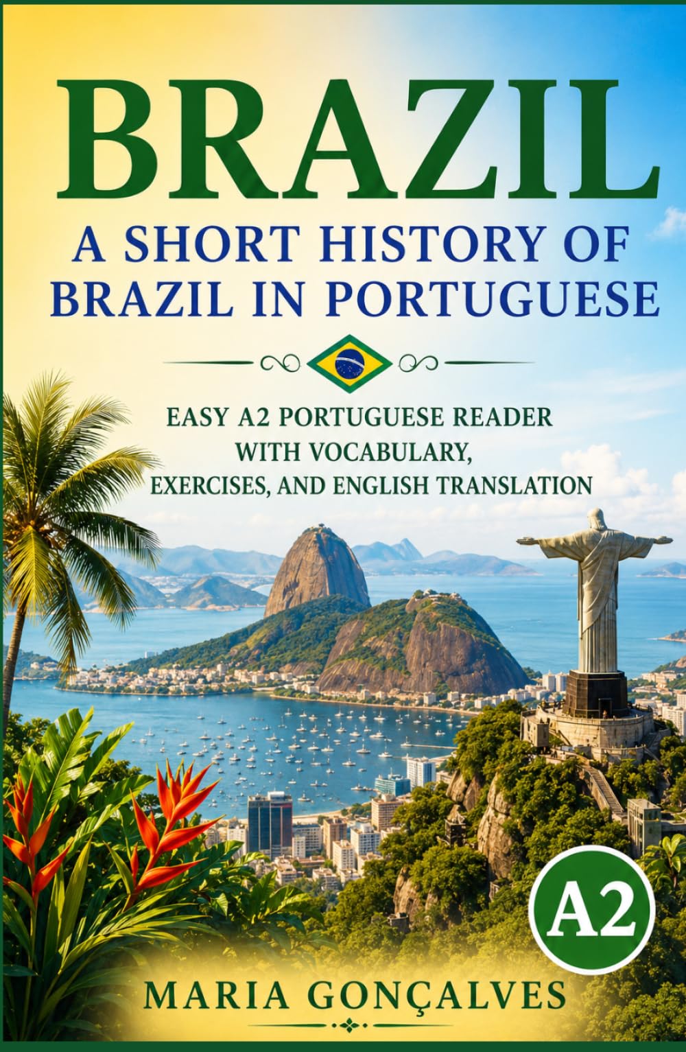 Brazil: A Short History of Brazil in Portuguese: Easy A2 Portuguese Reader with Vocabulary, Exercises, and English Translation (Learn Languages: Short Histories)